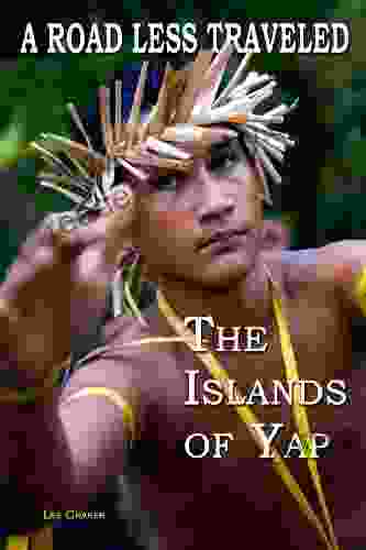 A Road Less Traveled The Islands Of Yap