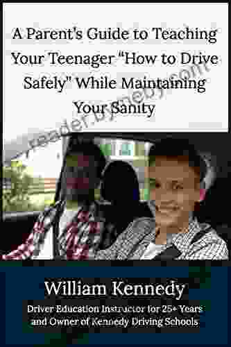 A Parent S Guide To Teaching Your Teenager How To Drive Safely While Maintaining Your Sanity