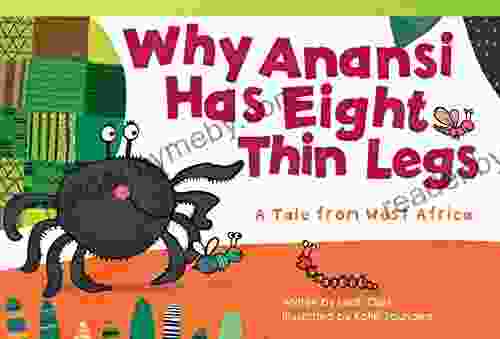 Why Anansi Has Eight Thin Legs: A Tale From West Africa (Fiction Readers)