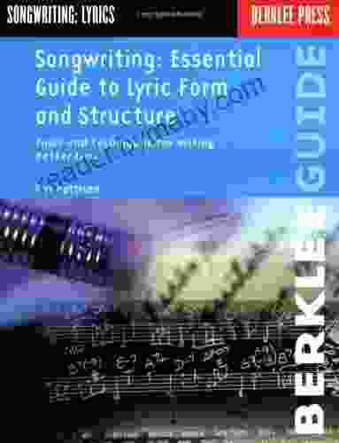 Songwriting: Essential Guide to Lyric Form and Structure: Tools and Techniques for Writing Better Lyrics (Songwriting Guides)