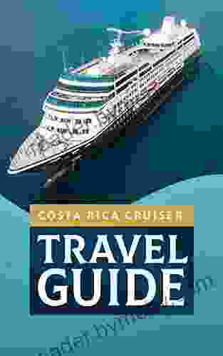 Costa Rica Ultimate Travel Guide for Cruise Lovers: 2024 Edition