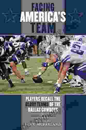 Facing America s Team: Players Recall the Glory Years of the Dallas Cowboys