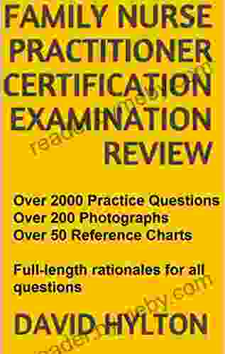 Family Nurse Practitioner Certification Examination Review: Over 2000 Practice Questions And Over 50 Reference Charts