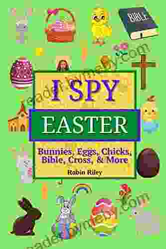 I Spy Easter Bunnies Eggs Chicks Bible Cross More: Fun I Spy for Kids Ages 2+ Great for Boys and Girls