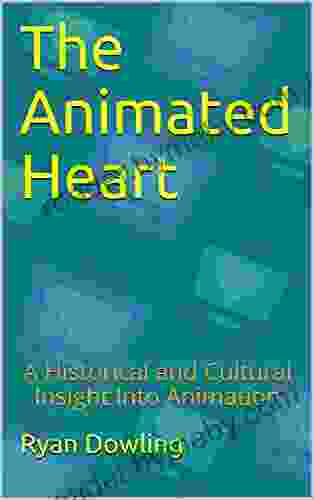 The Animated Heart: A Historical And Cultural Insight Into Animation