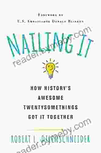 Nailing It: How History S Awesome Twentysomethings Got It Together