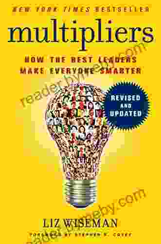 Multipliers Revised and Updated: How the Best Leaders Make Everyone Smarter