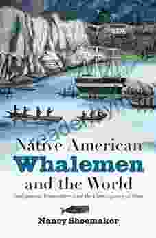 Native American Whalemen And The World: Indigenous Encounters And The Contingency Of Race