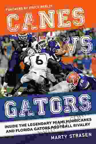 Canes Vs Gators: Inside The Legendary Miami Hurricanes And Florida Gators Football Rivalry