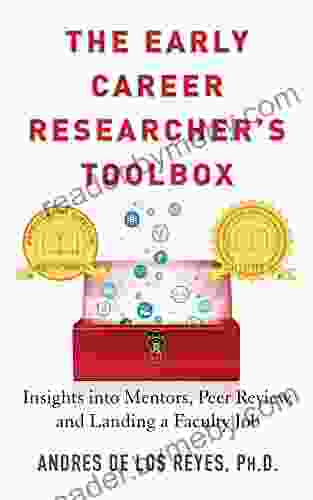 The Early Career Researcher S Toolbox: Insights Into Mentors Peer Review And Landing A Faculty Job