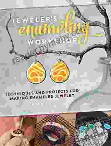 Jeweler s Enameling Workshop: Techniques and Projects for Making Enameled Jewelry