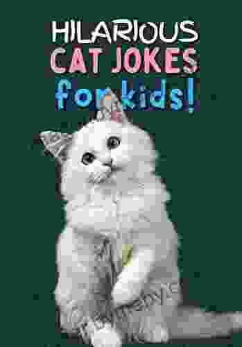 Hilarious Cat Jokes: Joke for Kids clean humor for ages 5 12 (Hilarious Jokes for Kids)