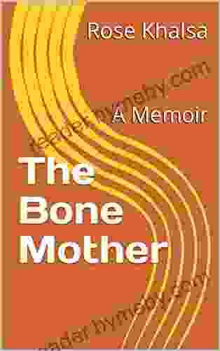 The Bone Mother: A Memoir