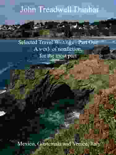 Selected Travel Writings Of John Treadwell Dunbar Part One