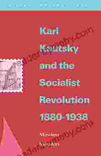 Karl Kautsky And The Socialist Revolution 1880 1938 (Verso Modern Classics)