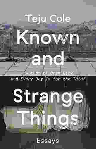 Known And Strange Things: Essays