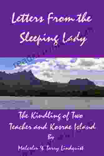 Letters From The Sleeping Lady The Kindling Of Two Teachers And Kosrae Island