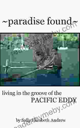 PARADISE FOUND: Living in the Groove of the Pacific Eddy