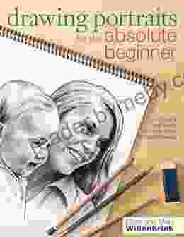 Drawing Portraits For The Absolute Beginner: A Clear Easy Guide To Successful Portrait Drawing (Art For The Absolute Beginner)