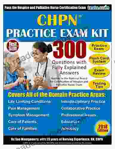 CHPN Practice Exam Kit 2024 Edition 300 Questions With Fully Explained Answers: Includes Online Flash Card Study System: For Hospice And Palliative Nurses