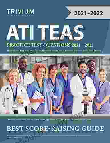 ATI TEAS Practice Test Questions 2024: TEAS 6 Exam Prep with 300+ Practice Questions for the Test of Essential Academic Skills Sixth Edition