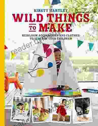 Wild Things to Make: More Heirloom Clothes and Accessories to Sew for Your Children