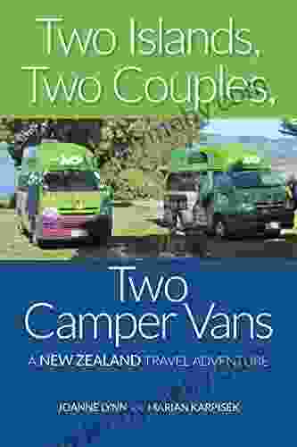 Two Islands Two Couples Two Camper Vans: A New Zealand Travel Adventure