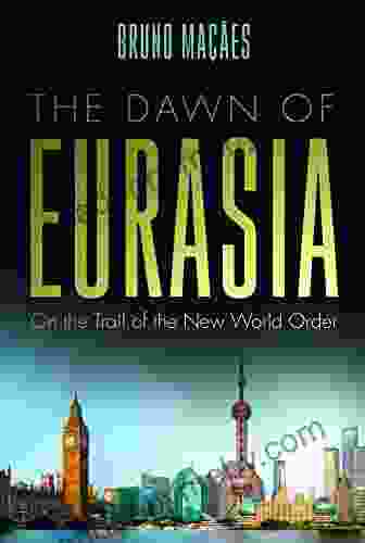 Dawn Of Eurasia: On The Trail Of The New World Order