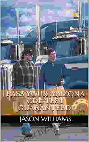 Pass Your Arizona CDL Test Guaranteed 100 Most Common Arizona Commercial Driver s License With Real Practice Questions