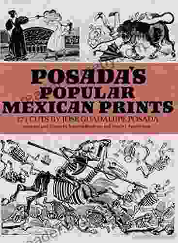 Posada s Popular Mexican Prints (Dover Fine Art History of Art)