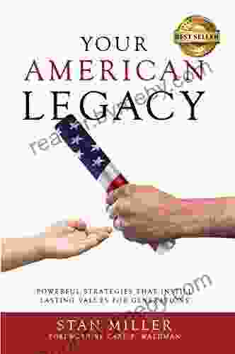 Your American Legacy: Powerful Strategies That Instill Lasting Values For Generations