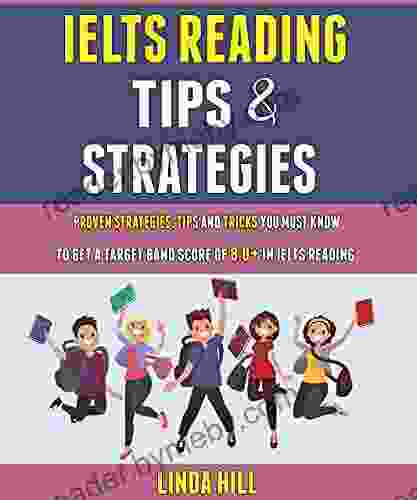 Ielts Reading Tips And Strategies: Proven Strategies Tips And Tricks You Must Know To Get A Target Band Score Of 8 0+ In Ielts Reading