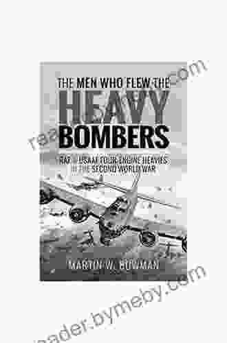 The Men Who Flew The Heavy Bombers: RAF And USAAF Four Engine Heavies In The Second World War