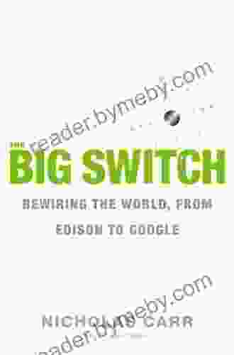 The Big Switch: Rewiring The World From Edison To Google