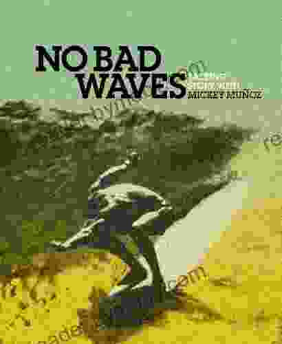 No Bad Waves: Talking Story with Mickey Munoz