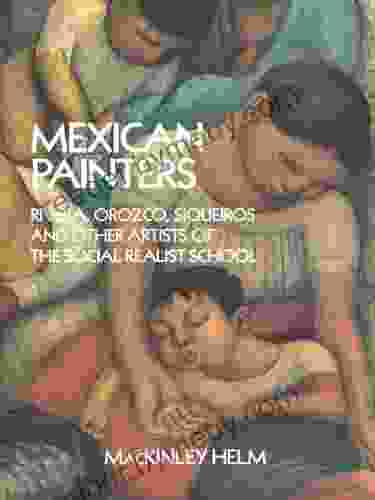 Mexican Painters: Rivera Orozco Siqueiros And Other Artists Of The Social Realist School (Dover Fine Art History Of Art)