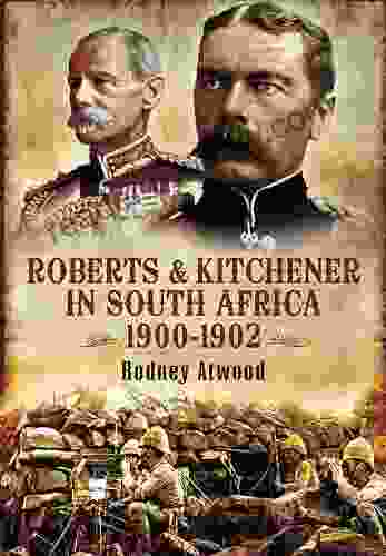 Roberts Kitchener In South Africa 1900 1902