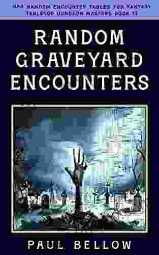 Random Graveyard Encounters: RPG Random Encounter Tables for Fantasy (RPG Random Encounter Tables for Fantasy Tabletop Dungeon Masters 13)