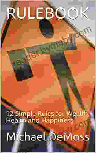 RULEBOOK: 12 Simple Rules For Wealth Health And Happiness