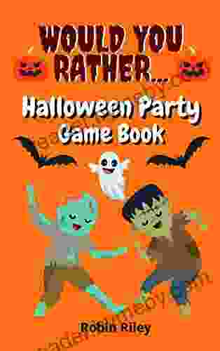 Would You Rather Halloween Party Game Book: Spooky Fun Halloween Questions For Kids And The Entire Family