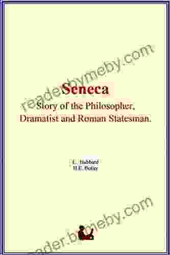 Seneca : Story Of The Philosopher Dramatist And Roman Statesman