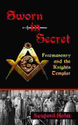 Sworn In Secret: Freemasonry And The Knights Templar