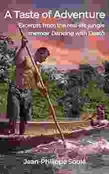 A Taste of Adventure: Excerpts from the real life jungle adventure memoir Dancing with Death