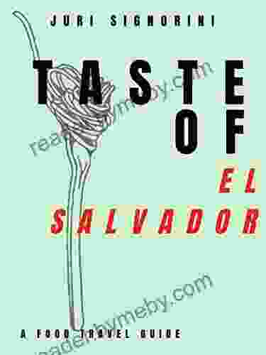 Taste of El Salvador: A food travel guide