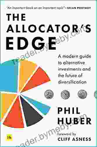 The Allocator S Edge: A Modern Guide To Alternative Investments And The Future Of Diversification