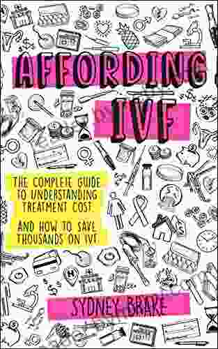 Affording IVF: The Complete Guide To Understanding Treatment Cost And How To Save Thousands On IVF