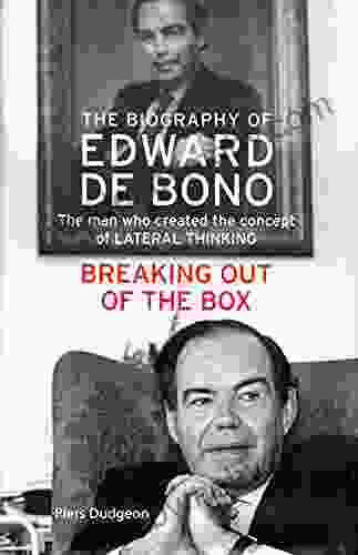 Breaking Out Of The Box: The Biography Of Edward De Bono