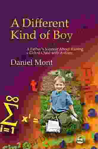 A Different Kind Of Boy: A Father S Memoir About Raising A Gifted Child With Autism