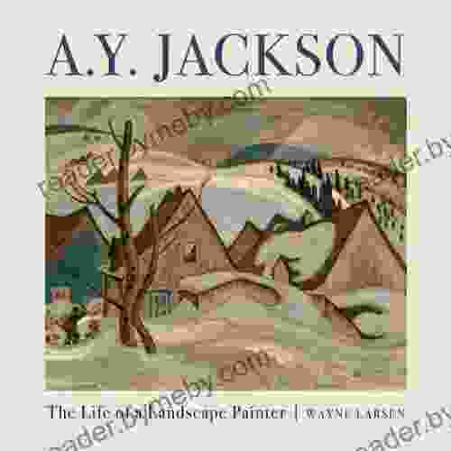 A Y Jackson: The Life Of A Landscape Painter