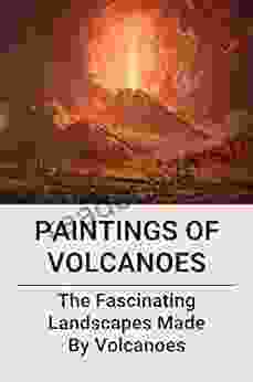 Paintings Of Volcanoes: The Fascinating Landscapes Made By Volcanoes: The Original Watercolor Paintings